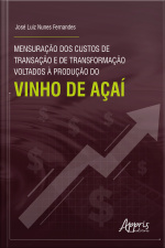 Mensuração Dos Custos De Transação E De Transformação Voltados À Produção Do Vinho De Açaí