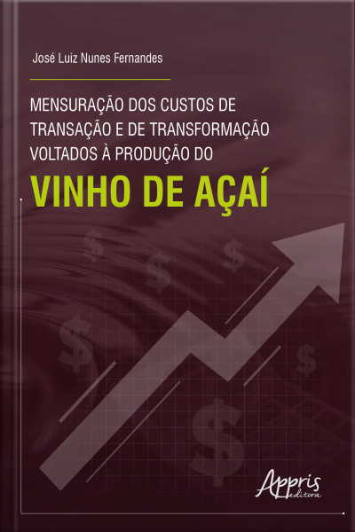 Mensuração Dos Custos De Transação E De Transformação Voltados À Produção Do Vinho De Açaí