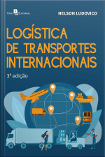 Logística De Transportes Internacionais (3ª Edição)