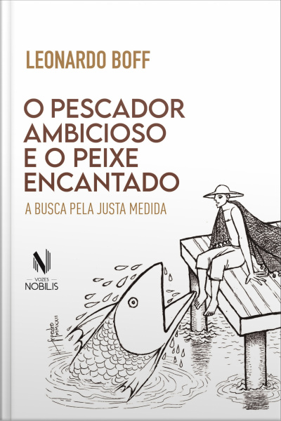 O Pescador Ambicioso E O Peixe Encantado : A Busca Da Justa Medida