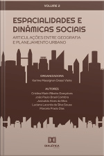 Espacialidades E Dinâmicas Sociais: Articulações Entre Geografia E Planejamento Urbano: Volume 2
