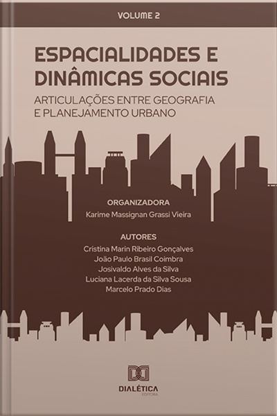 Espacialidades E Dinâmicas Sociais: Articulações Entre Geografia E Planejamento Urbano: Volume 2