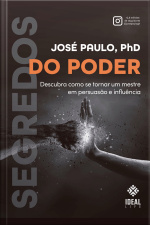 Segredos Do Poder: Descubra Como Se Tornar Um Mestre Em Persuasão E Influência