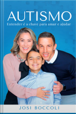 Autismo: Entender É A Chave Para Amar E Ajudar