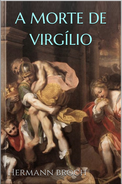 A Morte De Virgílio - Hermann Broch