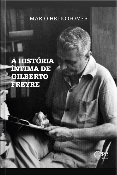 A História Íntima De Gilberto Freyre