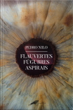 Flauvertes Fúgubres Aspirais