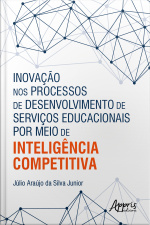 Inovação Nos Processos De Desenvolvimento De Serviços Educacionais Por Meio De Inteligência Competitiva