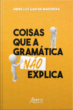 Coisas Que A Gramática Não Explica