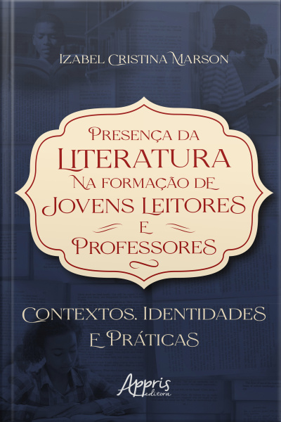 Presença Da Literatura Na Formação De Jovens Leitores E Professores: Contextos, Identidades E Práticas