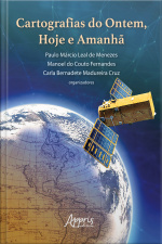 Cartografias Do Ontem, Hoje E Amanhã