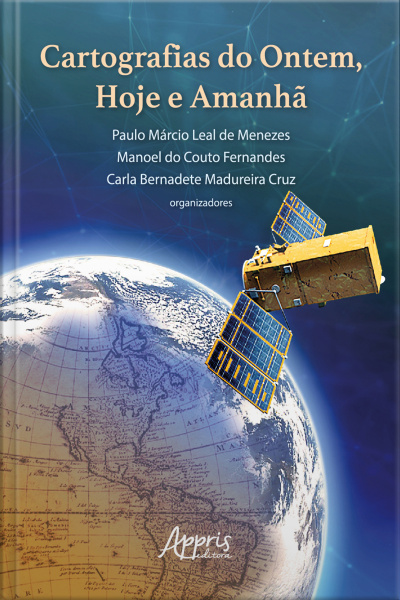 Cartografias Do Ontem, Hoje E Amanhã