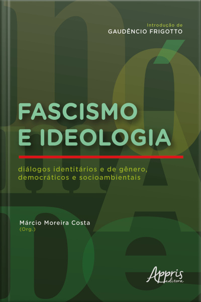 Fascismo E Ideologia: Diálogos Identitários E De Gênero, Democráticos E Socioambientais