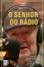 O Senhor Do Rádio: A Fantástica História De Roberto Carmona, O Repórter Que Viveu Os Anos Dourados Do Rádio Esportivo Brasileiro