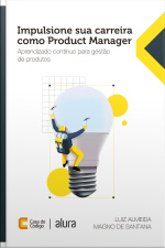Impulsione Sua Carreira Como Product Manager: Aprendizado Contínuo Para Gestão De Produtos