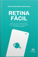 Retina Fácil: Aplicativo Móvel Como Facilitador Da Aprendizagem Em Fundo De Olho E Retinopatia Diabética