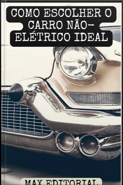 Como Escolher O Carro Não-elétrico Ideal