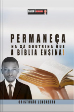 Permaneça Na Sã Doutrina Que A Bíblia Ensina