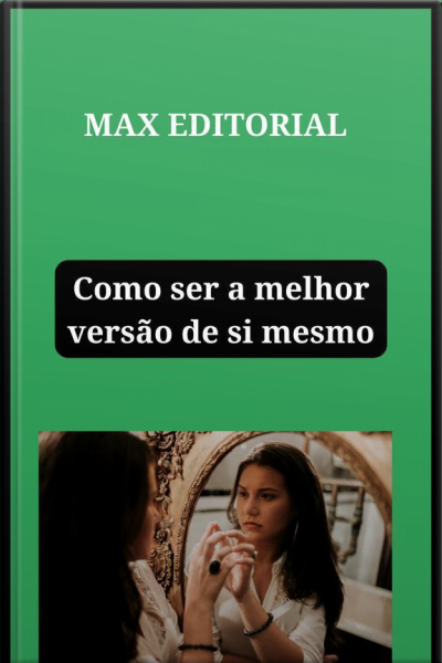 Como Ser A Melhor Versão De Si Mesmo