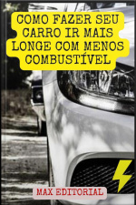 Como Fazer Seu Carro Ir Mais Longe Com Menos Combustível