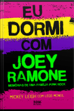 Eu Dormi Com Joey Ramone: Memórias De Uma Família Punk Rock
