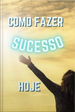 Como Fazer Sucesso Hoje