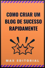 Como Criar Um Blog De Sucesso Rapidamente