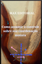 Como Assumir O Controle Sobre Sua Coordenação Motora