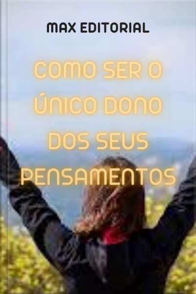 Como Ser O Único Dono Dos Seus Pensamentos