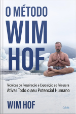 O Método Wim Hof: Ative Todo O Seu Potencial Humano