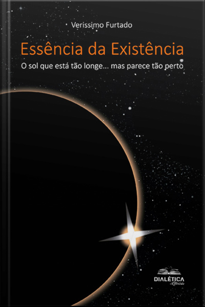 Essência Da Existência: O Sol Que Está Tão Longe... Mas Parece Tão Perto