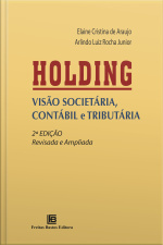 Holding: Visão Societária, Contábil E Tributária