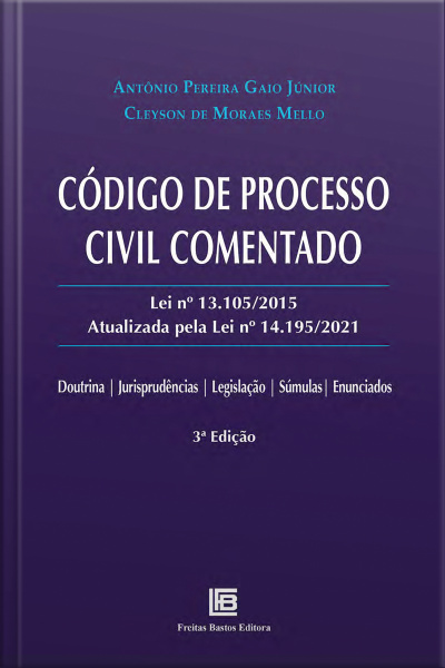 Código De Processo Civil Comentado: Lei Nº 13.105/2015 Atualizada Pela Lei Nº 14.195/2021