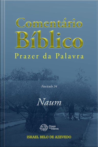 Comentário Bíblico Prazer Da Palavra, Fascículo 34 — Naum: Naum