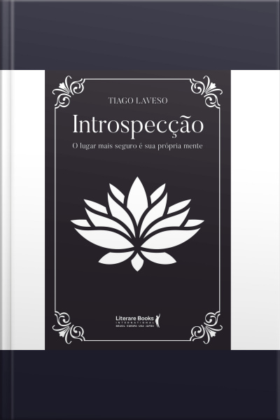 Introspecção: O Lugar Mais Seguro É A Sua Própria Mente