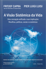 Visão Sistêmica Da Vida: Uma Concepção Unificada E Suas Implicações Filosóficas, Políticas, Sociais E Econômicas