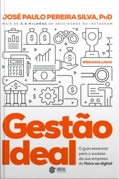 Gestão Ideal: O Guia Essencial Para O Sucesso Da Sua Empresa Do Físico Ao Digital