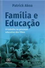 Família E Educação: O Trabalho No Processo Educativo Dos Filhos