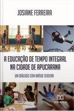 A Educação De Tempo Integral Na Cidade De Apucarana: Um Diálogo Com Anísio Teixeira