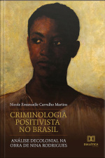 Criminologia Positivista No Brasil: Análise Decolonial Na Obra De Nina Rodrigues