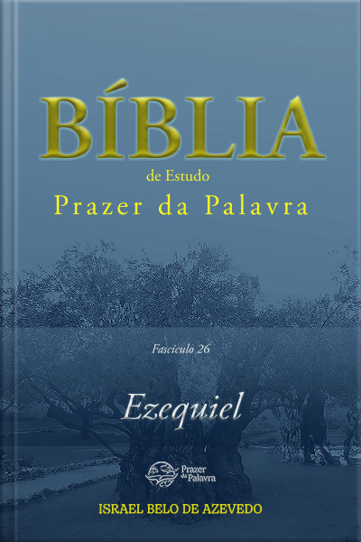 Comentário Bíblico Prazer Da Palavra, Fascículo 26 — Ezequiel: Ezequiel