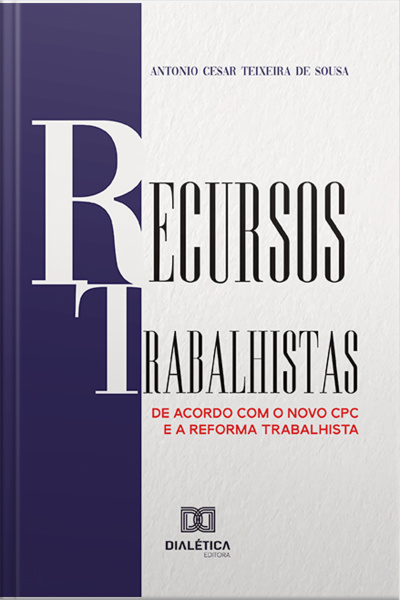 Recursos Trabalhistas: De Acordo Com O Novo Cpc E A Reforma Trabalhista