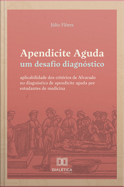Apendicite Aguda: Um Desafio Diagnóstico: Aplicabilidade Dos Critérios De Alvarado No Diagnóstico De Apendicite Aguda Por Estudantes De Medicina