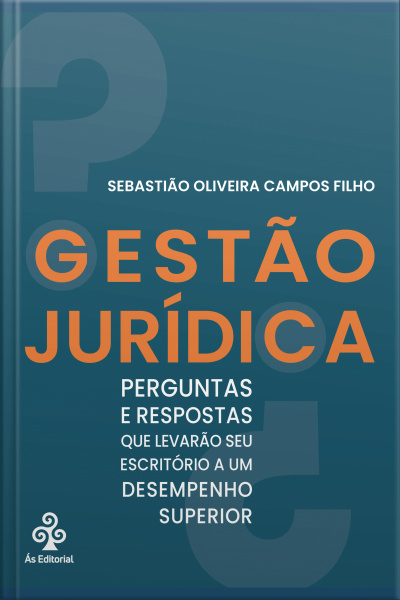 Gestão Jurídica: Perguntas E Respostas Que Levarão Seu Escritório A Um Desempenho Superior