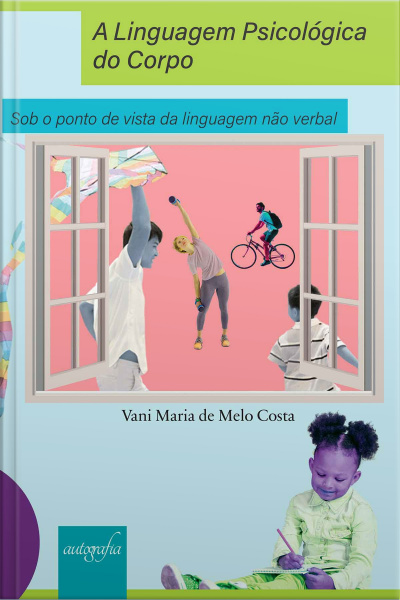 A Linguagem Psicológica do Corpo: Sob o ponto de vista da linguagem não verbal