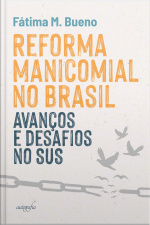 Reforma Manicomial no Brasil: avanços e desafios no SUS