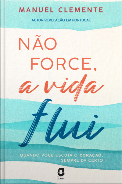 Não Force, A Vida Flui