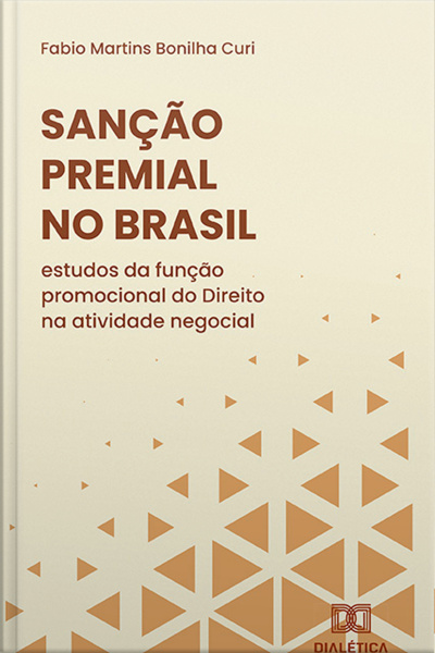 Sanção Premial No Brasil: Estudos Da Função Promocional Do Direito Na Atividade Negocial