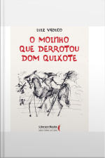 O Moinho Que Derrotou Dom Quixote