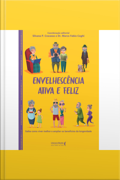 Envelhescência Ativa E Feliz: Saiba Como Viver Melhor E Ampliar Os Benefícios Da Longevidade